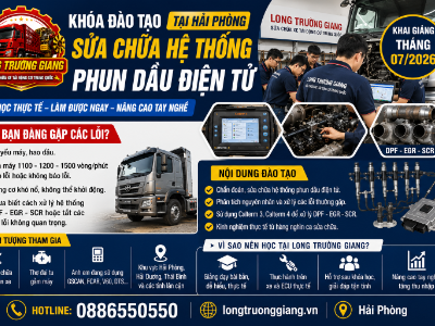 LONG TRƯỜNG GIANG - ĐÀO TẠO SỬA CHỮA HỆ THỐNG PHUN DẦU ĐIỆN TỬ TẠI HẢI PHÒNG – THÁNG 07/2026